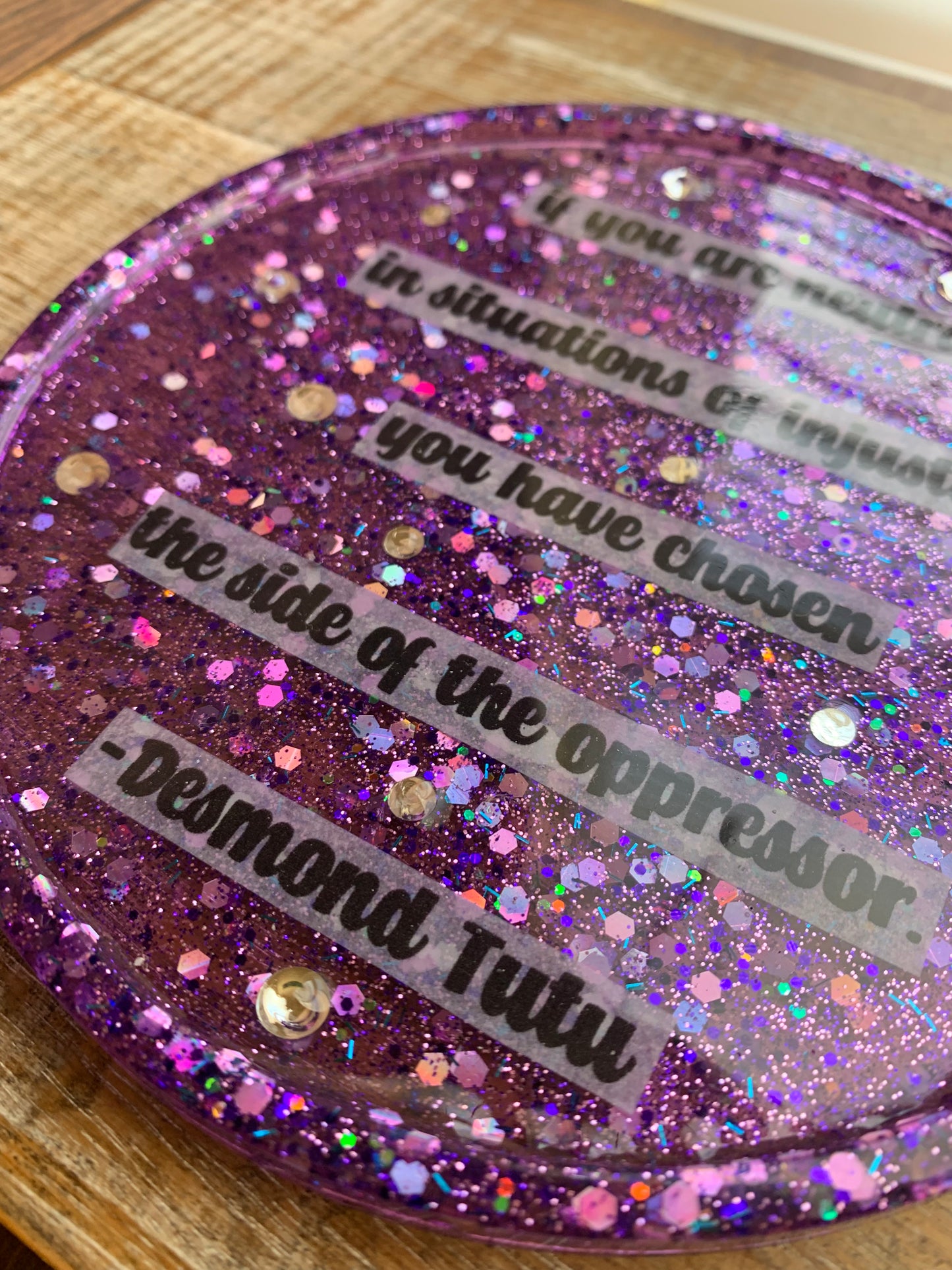 If You Are Neutral in Situations of Injustice, You Have Chosen The Side of the Oppressor Quote Resin Jewelry Tray Desk Shelf Decor