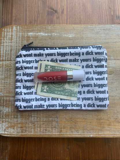 Being A Dick Won’t Make Yours Bigger Wallet Zipper Pouch Millennial Bag