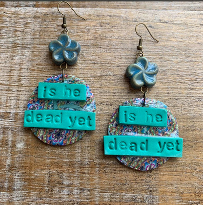 Is He Dead Yet Earrings Clay Protest Liberal Democrat Activist Statement Clip On Earrings Green Teal Ear Hangers