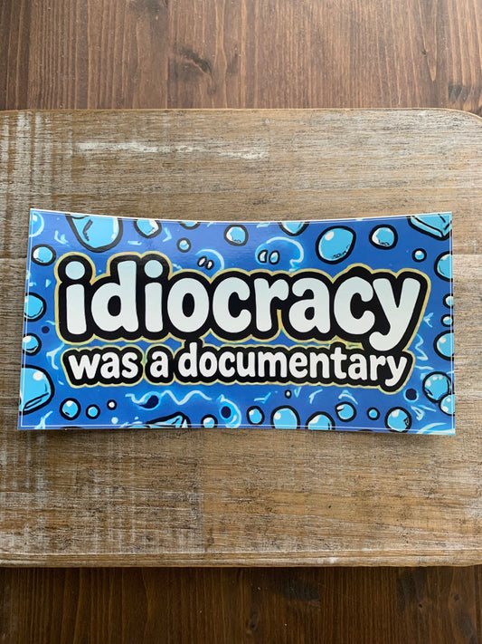 Idiocracy was a Documentary Rectangle Bumper Sticker 3.75x7.5 Inch