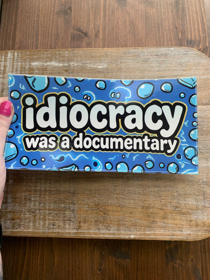 Idiocracy was a Documentary Rectangle Bumper Sticker 3.75x7.5 Inch