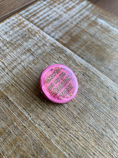 As-Is On My Way to Get My 6th Abortion Today Pink Pro-Choice Protest Pin