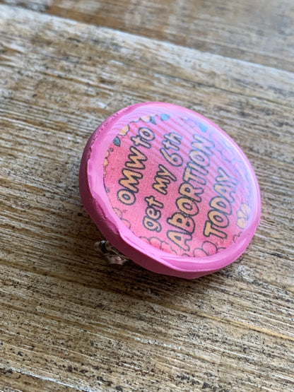 As-Is On My Way to Get My 6th Abortion Today Pink Pro-Choice Protest Pin