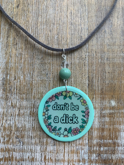 Don’t Be a Dick Mint Green Floral Polymer Clay Necklace