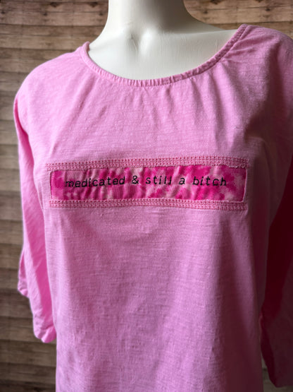 Medicated & Still a Bitch Reclaimed Upcycled T Shirt Size XL Womens