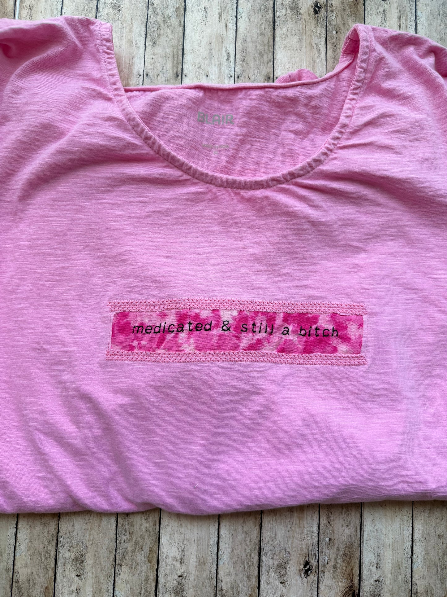 Medicated & Still a Bitch Reclaimed Upcycled T Shirt Size XL Womens