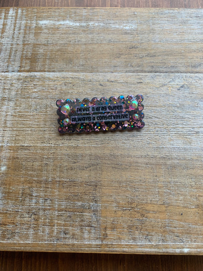 Never a Drag Queen Always a Conservative Pin Brooch Resin Rhinestone Statement Pin