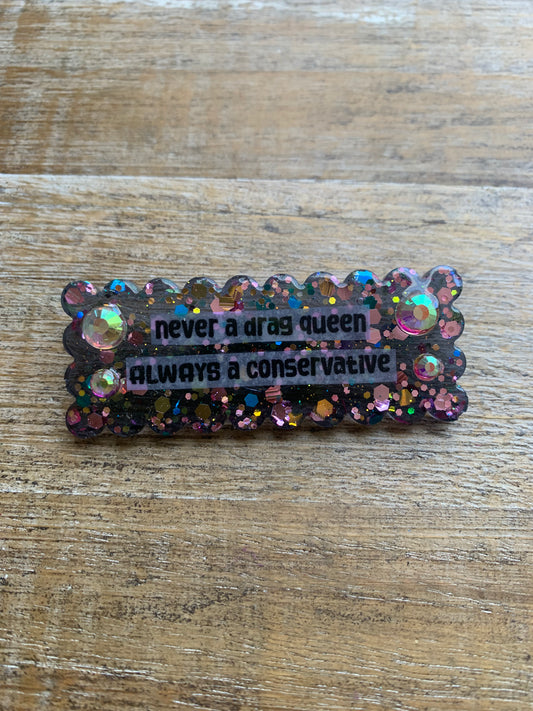 Never a Drag Queen Always a Conservative Pin Brooch Resin Rhinestone Statement Pin