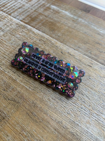 Never a Drag Queen Always a Conservative Pin Brooch Resin Rhinestone Statement Pin
