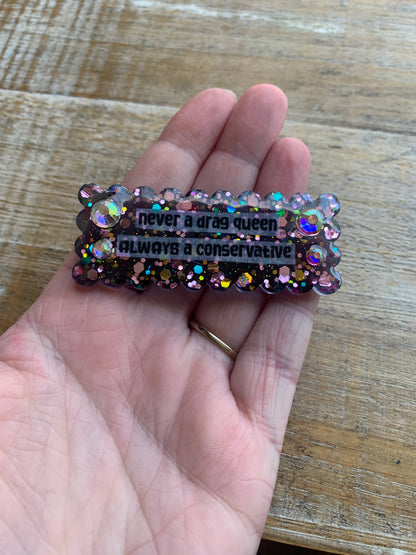 Never a Drag Queen Always a Conservative Pin Brooch Resin Rhinestone Statement Pin