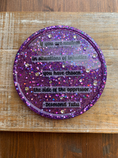 If You Are Neutral in Situations of Injustice, You Have Chosen The Side of the Oppressor Quote Resin Jewelry Tray Desk Shelf Decor