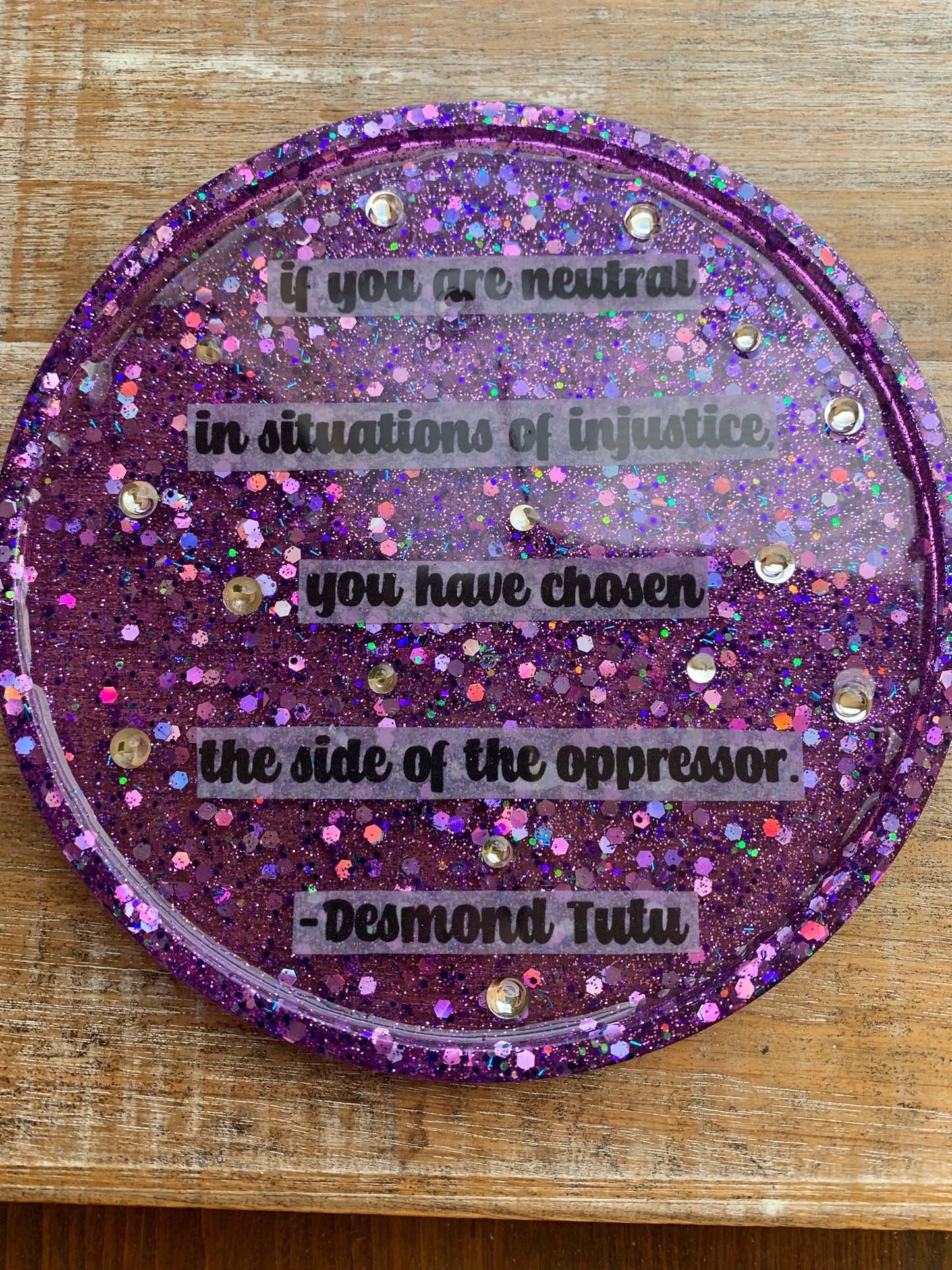 If You Are Neutral in Situations of Injustice, You Have Chosen The Side of the Oppressor Quote Resin Jewelry Tray Desk Shelf Decor