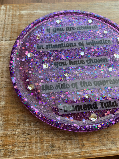 If You Are Neutral in Situations of Injustice, You Have Chosen The Side of the Oppressor Quote Resin Jewelry Tray Desk Shelf Decor