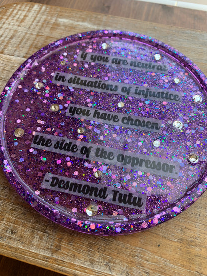 If You Are Neutral in Situations of Injustice, You Have Chosen The Side of the Oppressor Quote Resin Jewelry Tray Desk Shelf Decor