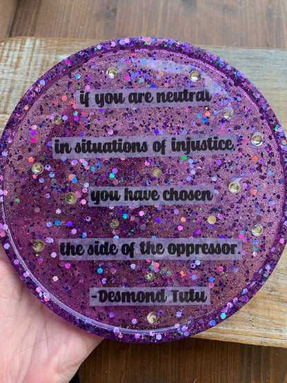 If You Are Neutral in Situations of Injustice, You Have Chosen The Side of the Oppressor Quote Resin Jewelry Tray Desk Shelf Decor