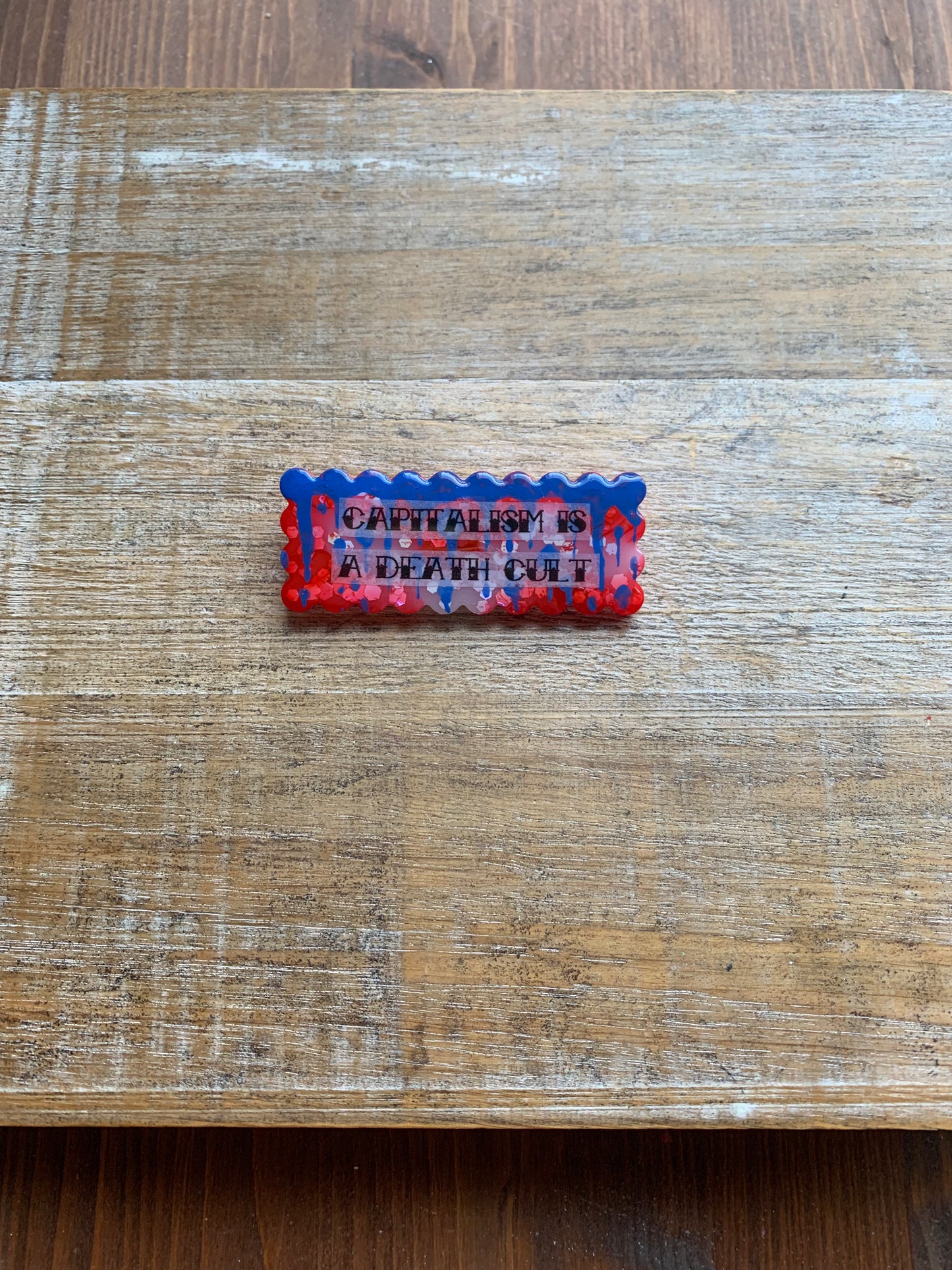 Capitalism is a Death Cult Pin Brooch Resin Patriotic Protest Statement Pin