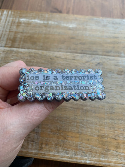 Ice Is A Terrorist Organization Silver Glitter Pin Brooch Resin Anti Ice Protest Statement Pin
