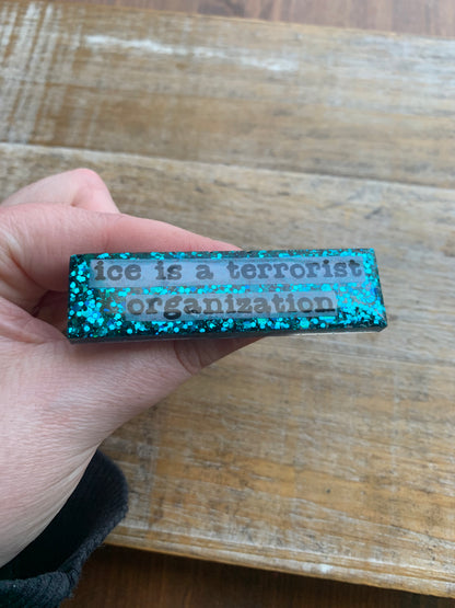 Ice Is A Terrorist Organization Teal Glitter Pin Brooch Resin Anti Ice Protest Statement Pin