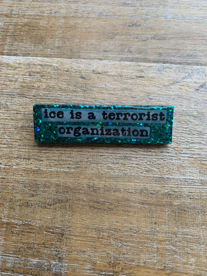 Ice Is A Terrorist Organization Teal Glitter Pin Brooch Resin Anti Ice Protest Statement Pin