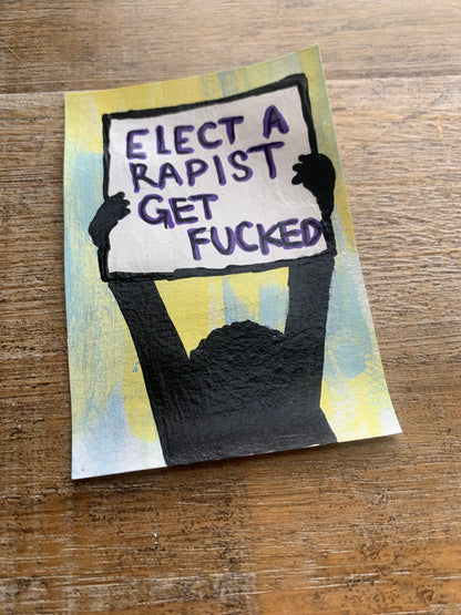 Original ACEO Acrylic Painting 2.5x3.5 Anti Trump “You Voted for a Rapist”