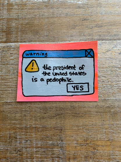 Original ACEO Acrylic Painting 2.5x3.5 The President of the United States is a Pedophile “WARNING!”