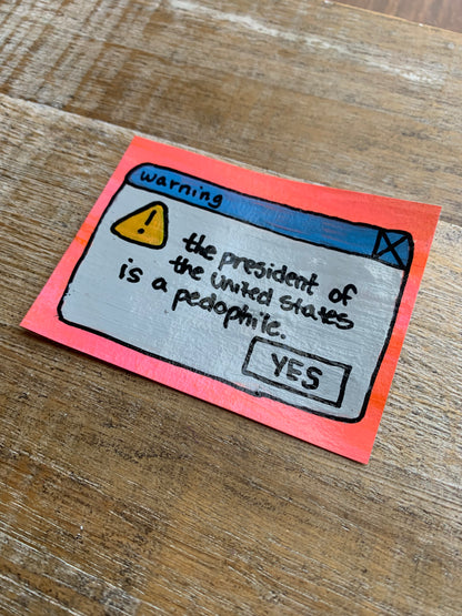 Original ACEO Acrylic Painting 2.5x3.5 The President of the United States is a Pedophile “WARNING!”