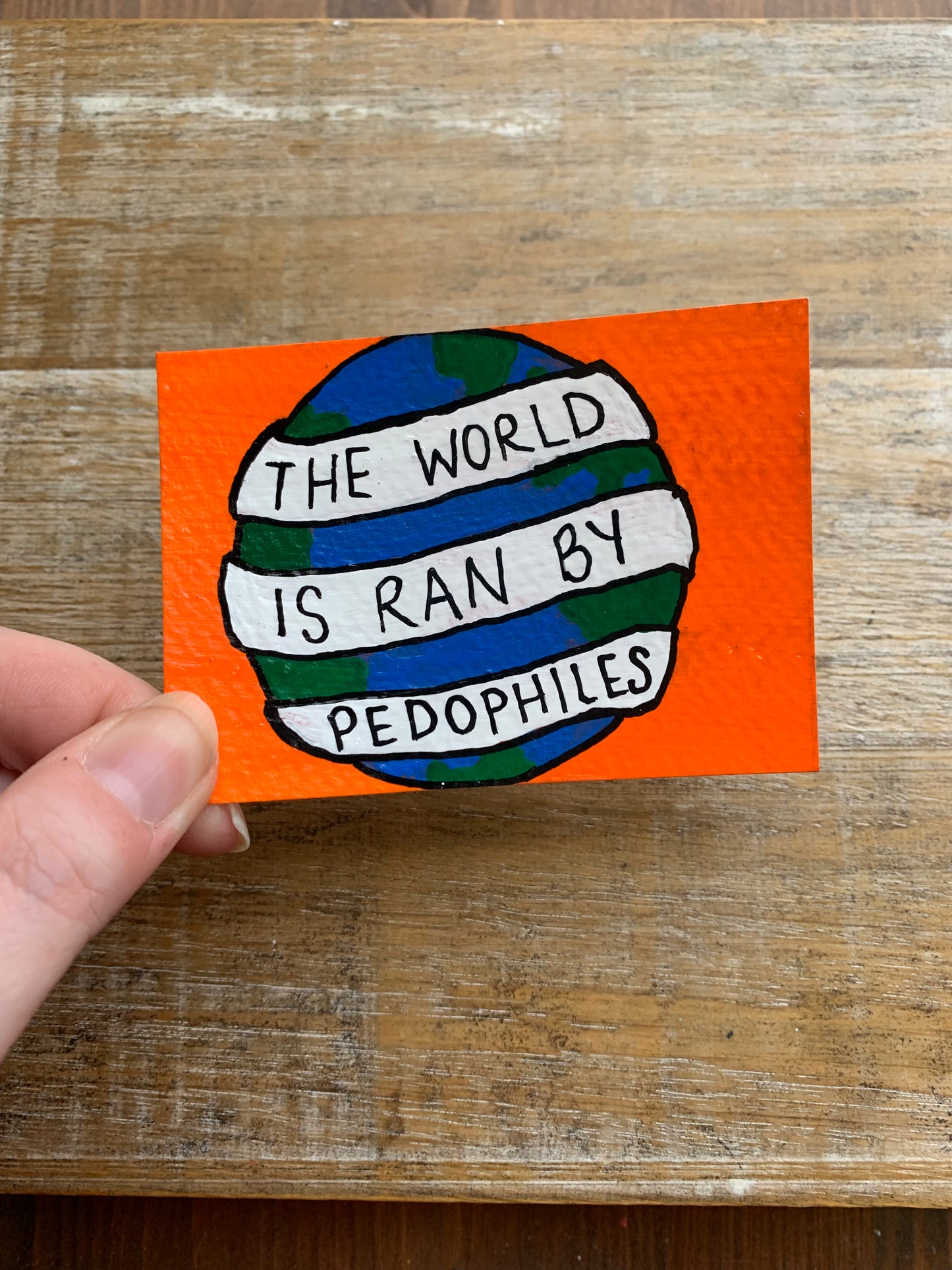 Original ACEO Acrylic Painting 2.5x3.5 The World is Being Ran by Pedophiles “Restart the World”
