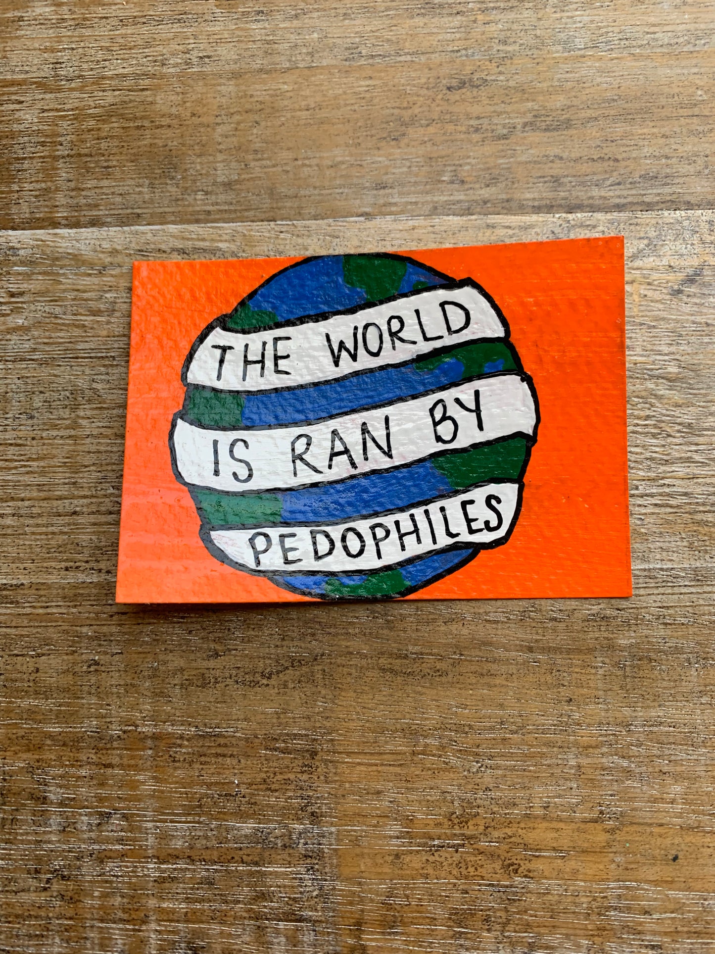 Original ACEO Acrylic Painting 2.5x3.5 The World is Being Ran by Pedophiles “Restart the World”