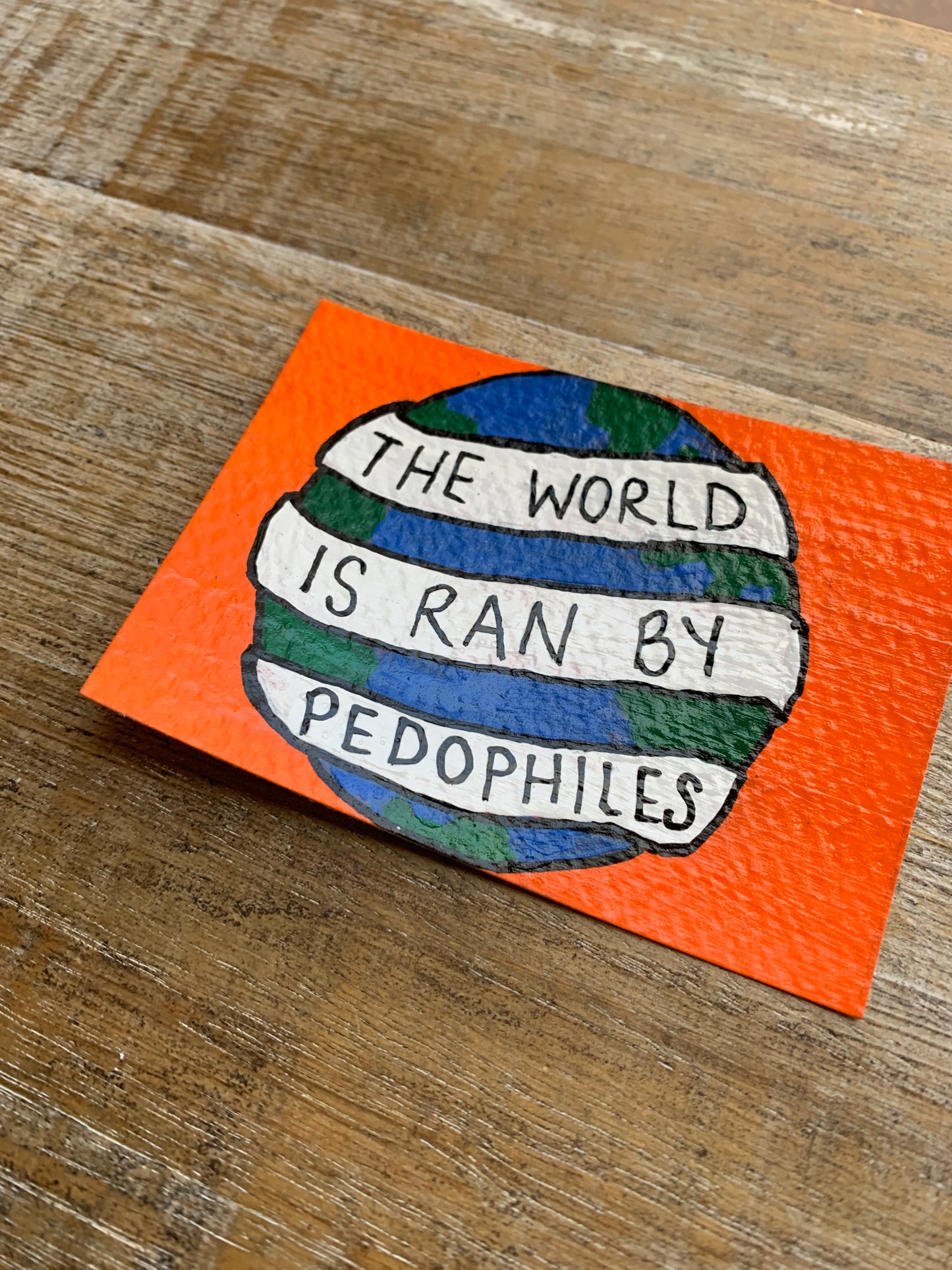 Original ACEO Acrylic Painting 2.5x3.5 The World is Being Ran by Pedophiles “Restart the World”