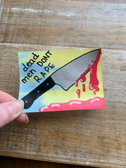 Original ACEO Acrylic Painting 2.5x3.5 Dead Men Don’t Rape Bloody Knife “Dead Men Don’t Rape”