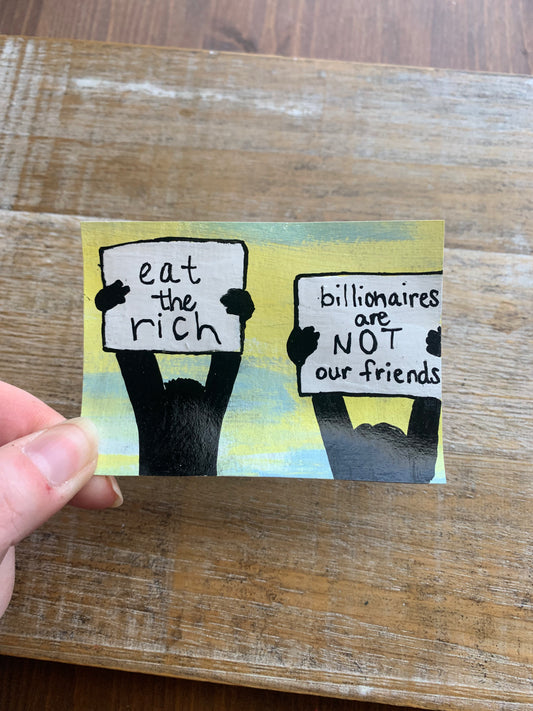 Original ACEO Acrylic Painting 2.5x3.5 Billionaires Are Not Our Friends “Eat The Rich Protesters”
