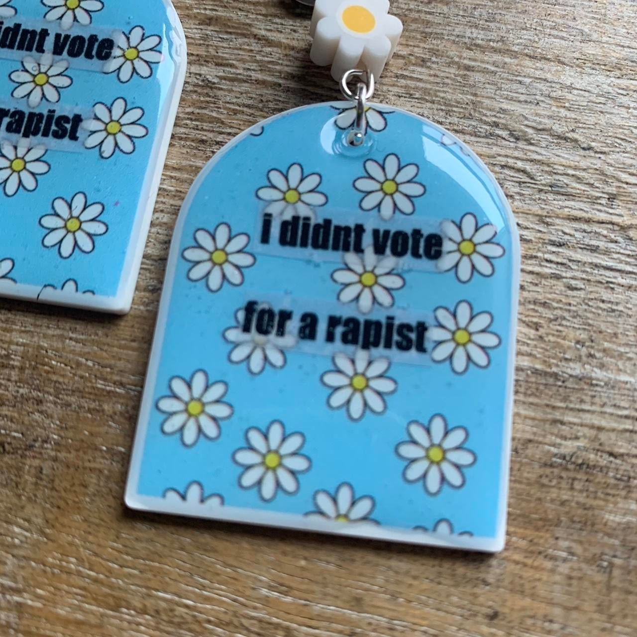 I Didn’t Vote for a Rapist Daisy Clay Clip On Tunnel Gauge Earrings Anti Trump Earrings