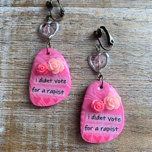 I Didn’t Vote for a Rapist Pink Clay Clip On Earrings Anti Trump Tunnel Gauge Earrings