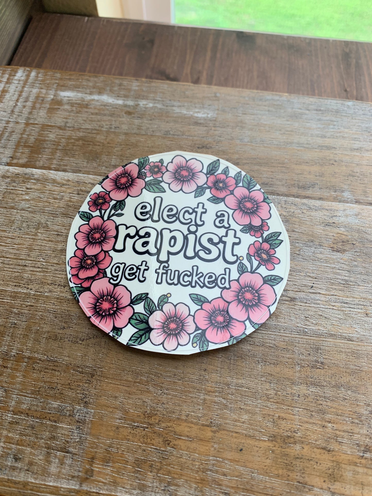 Elect A Rapist Get Fucked 4x4 Round Bumper Sticker