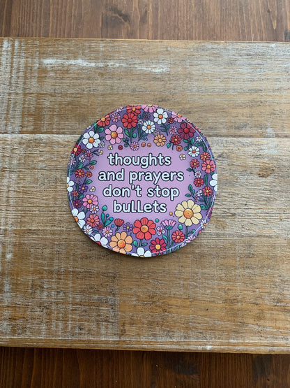 Thoughts and Prayers Don’t Stop Bullets Gun Control 4x4 Round Bumper Sticker