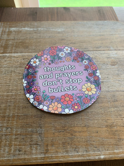 Thoughts and Prayers Don’t Stop Bullets Gun Control 4x4 Round Bumper Sticker