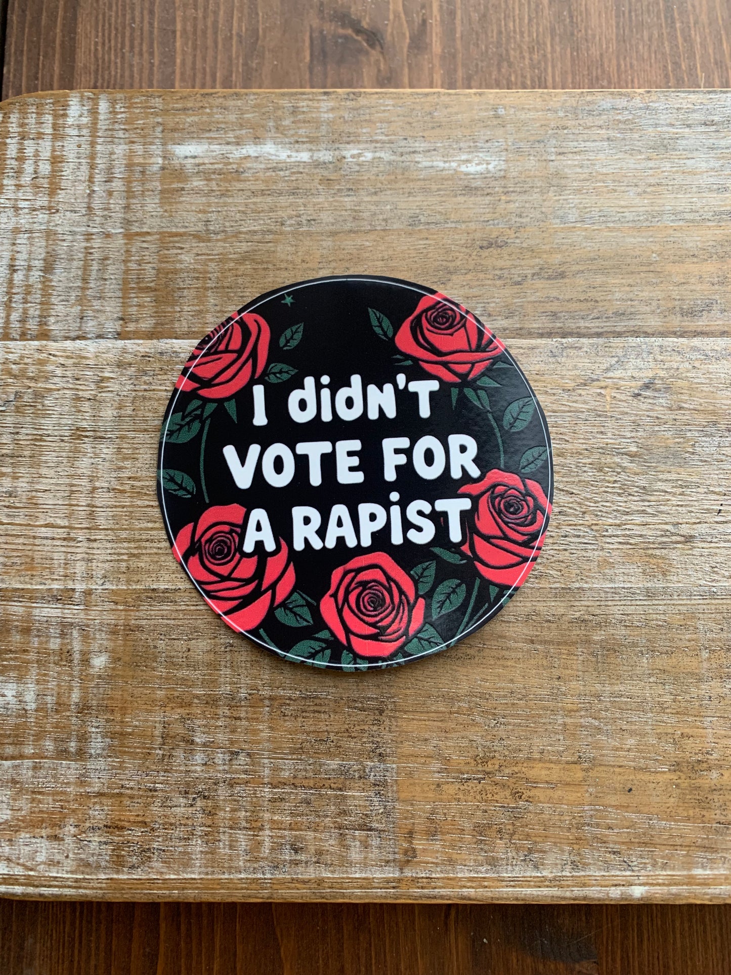 I Didn’t Vote for a Rapist Gothic Rose 4x4 Round Bumper Sticker