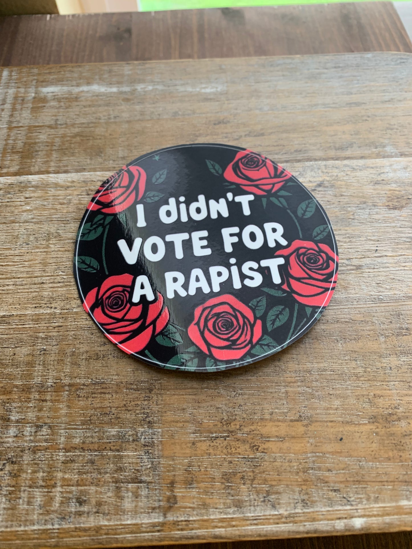 I Didn’t Vote for a Rapist Gothic Rose 4x4 Round Bumper Sticker
