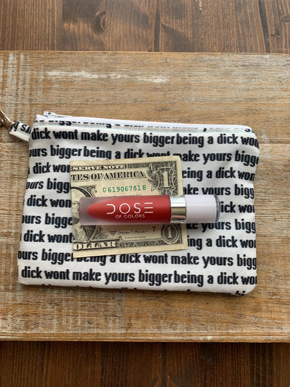 Being a Dick Won’t Make Yours Bigger Funny Anti-Republican  Wallet Coin Purse